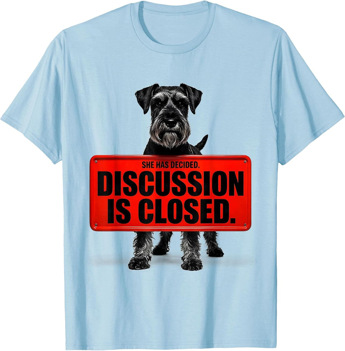 Men's She Has Decided Discussion Is Closed Miniature Schnauzer T-Shirt - Baby Blue