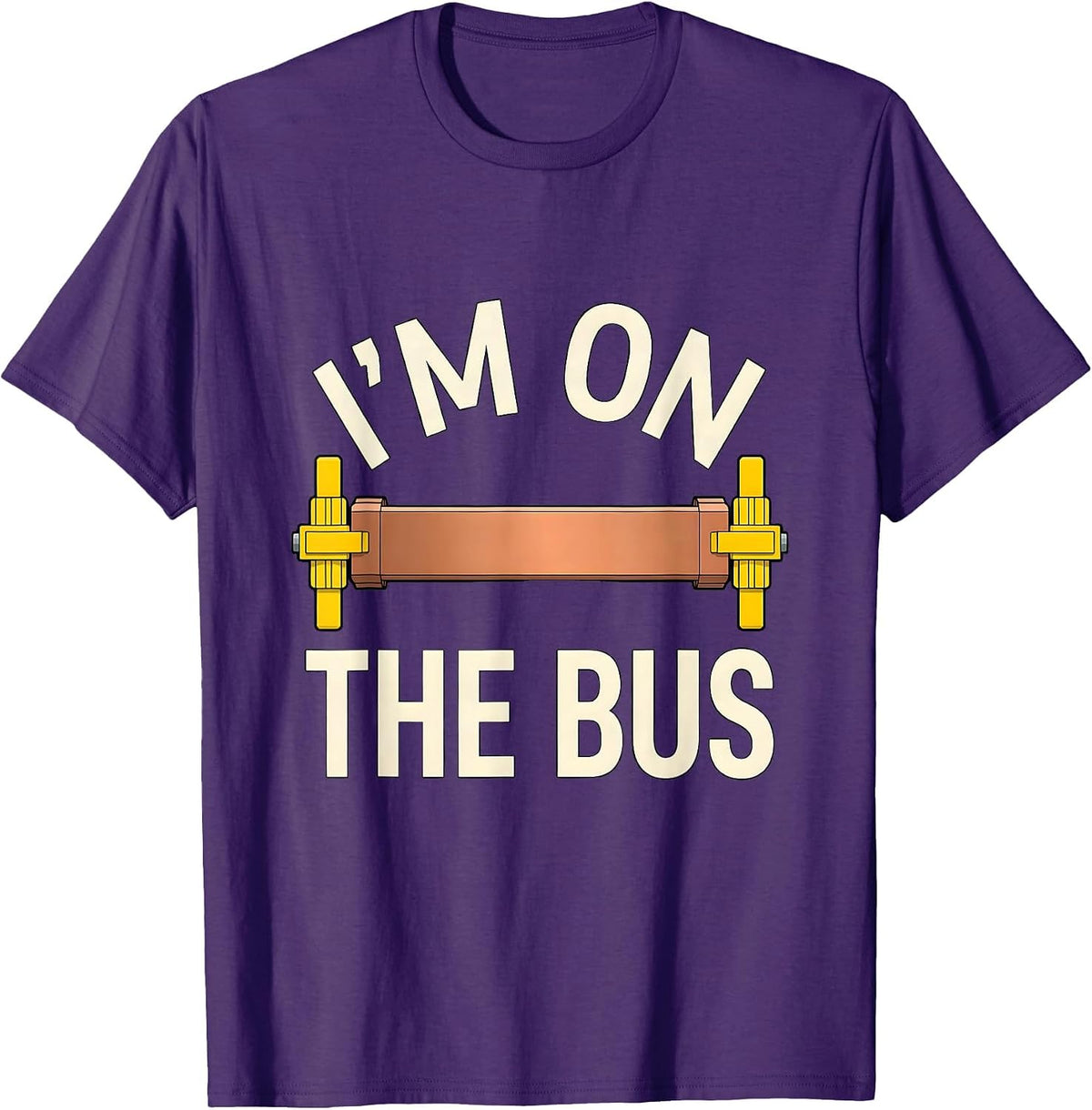 I'm On The Bus Funny Electrician Engineer Tech Worker Humor T-Shirt - Purple