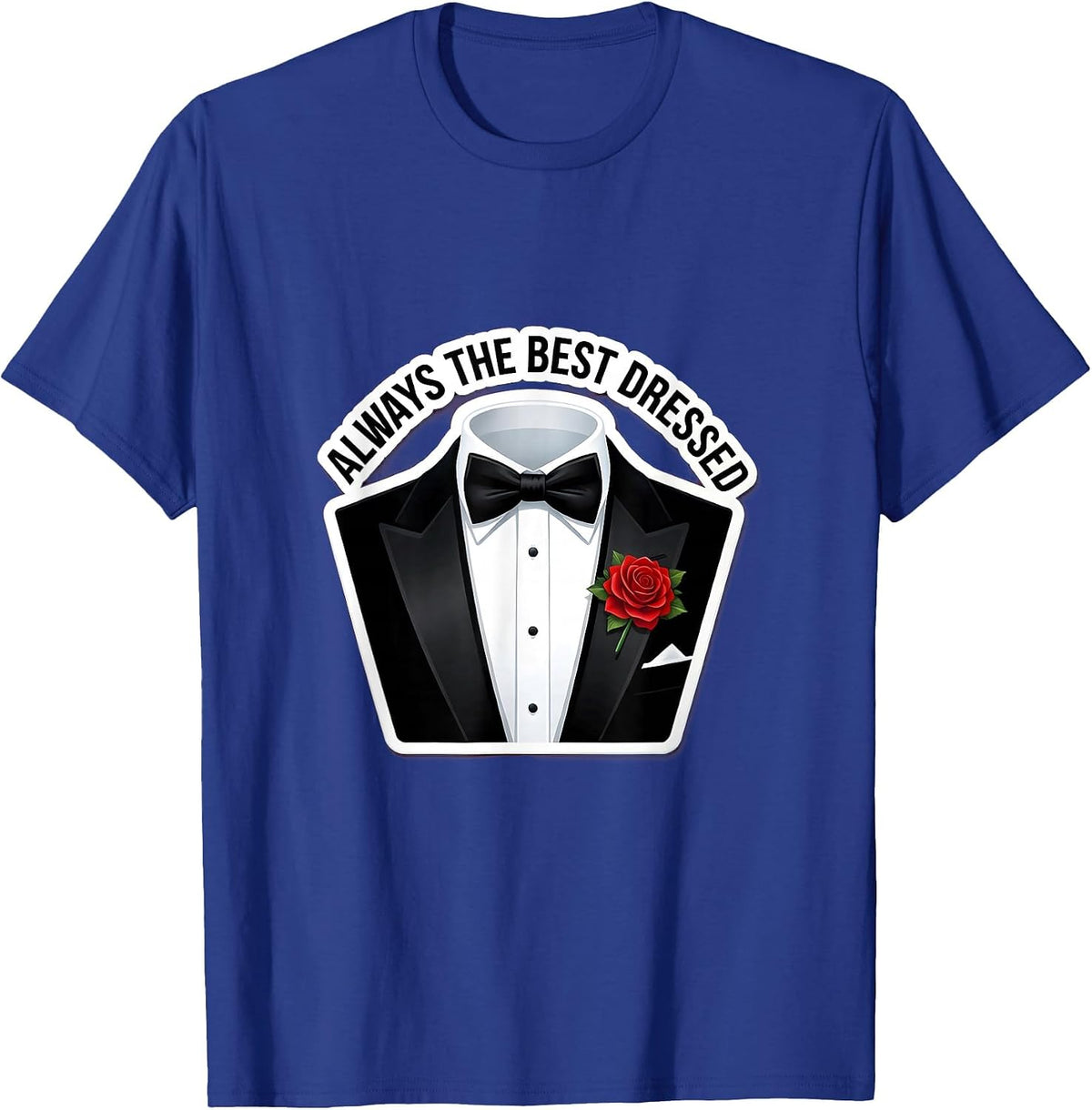Always the Best Dressed Tuxedo Graphic Design T-Shirt - Royal Blue