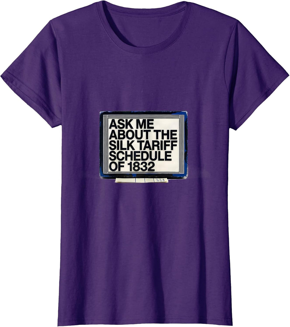 Women's Ask Me About The Silk Tariff Schedule Of 1832 Funny History T-Shirt - Purple