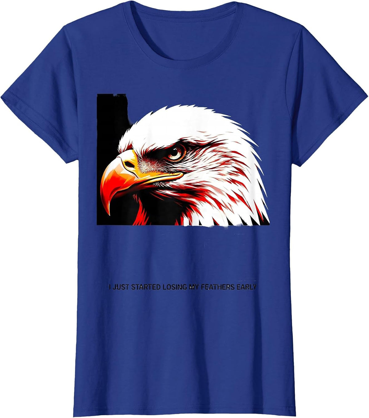 Women's I Just Started Losing My Feathers Early Bald Eagle T-Shirt - Royal Blue