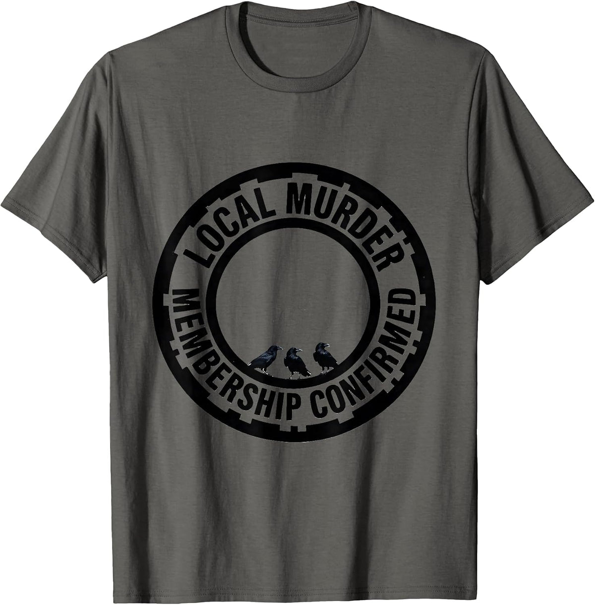 Men's Local Murder Membership Confirmed Crow Raven Bird Lover Dark T-Shirt - Asphalt Grey