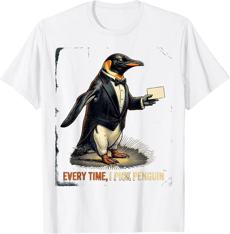 Men's Every Time, I Pick Penguin Funny Penguin Lover Vintage Humor T-Shirt - White