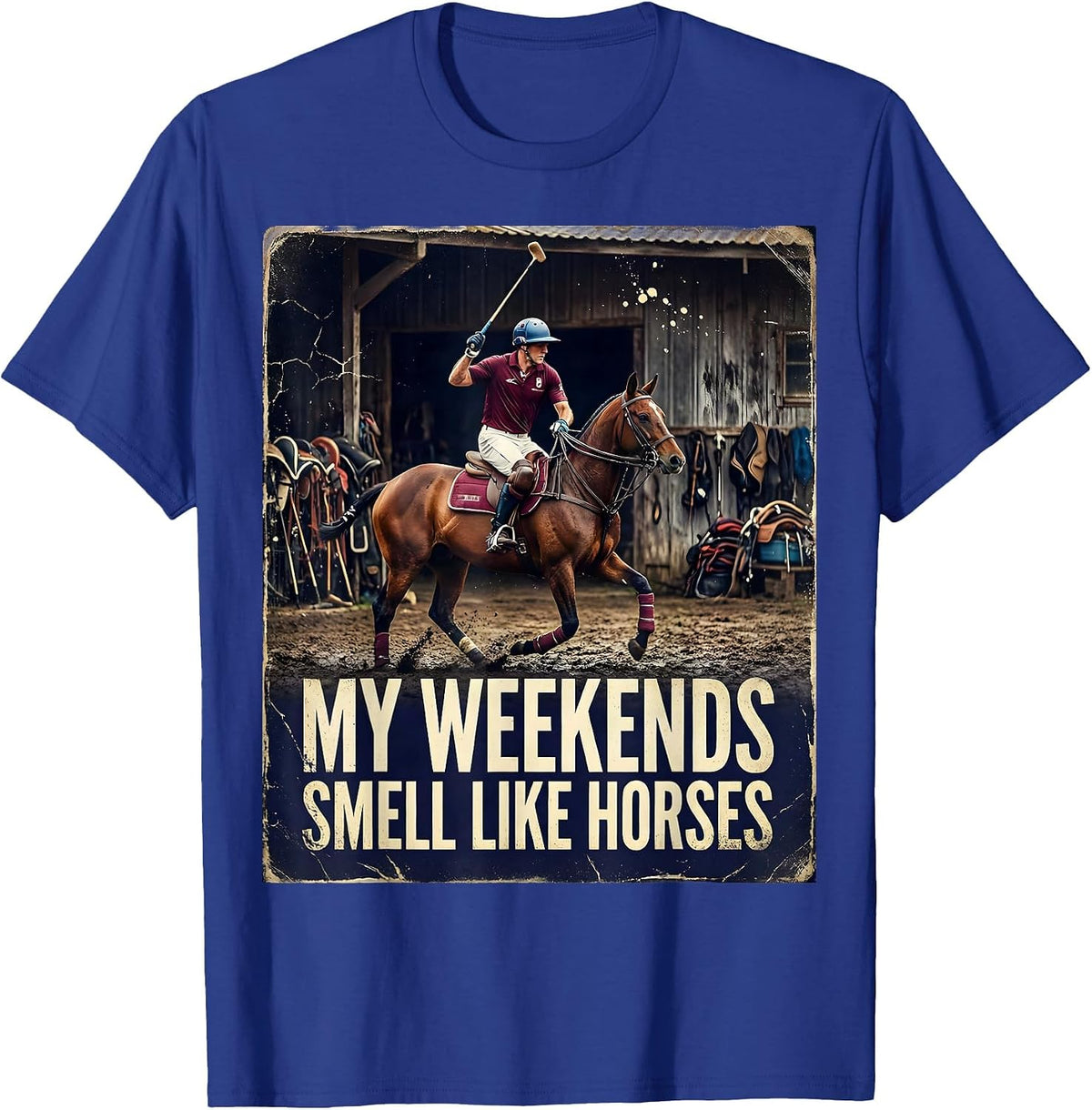 My Weekends Smell Like Horses Distressed Polo Equestrian T-Shirt - Royal Blue