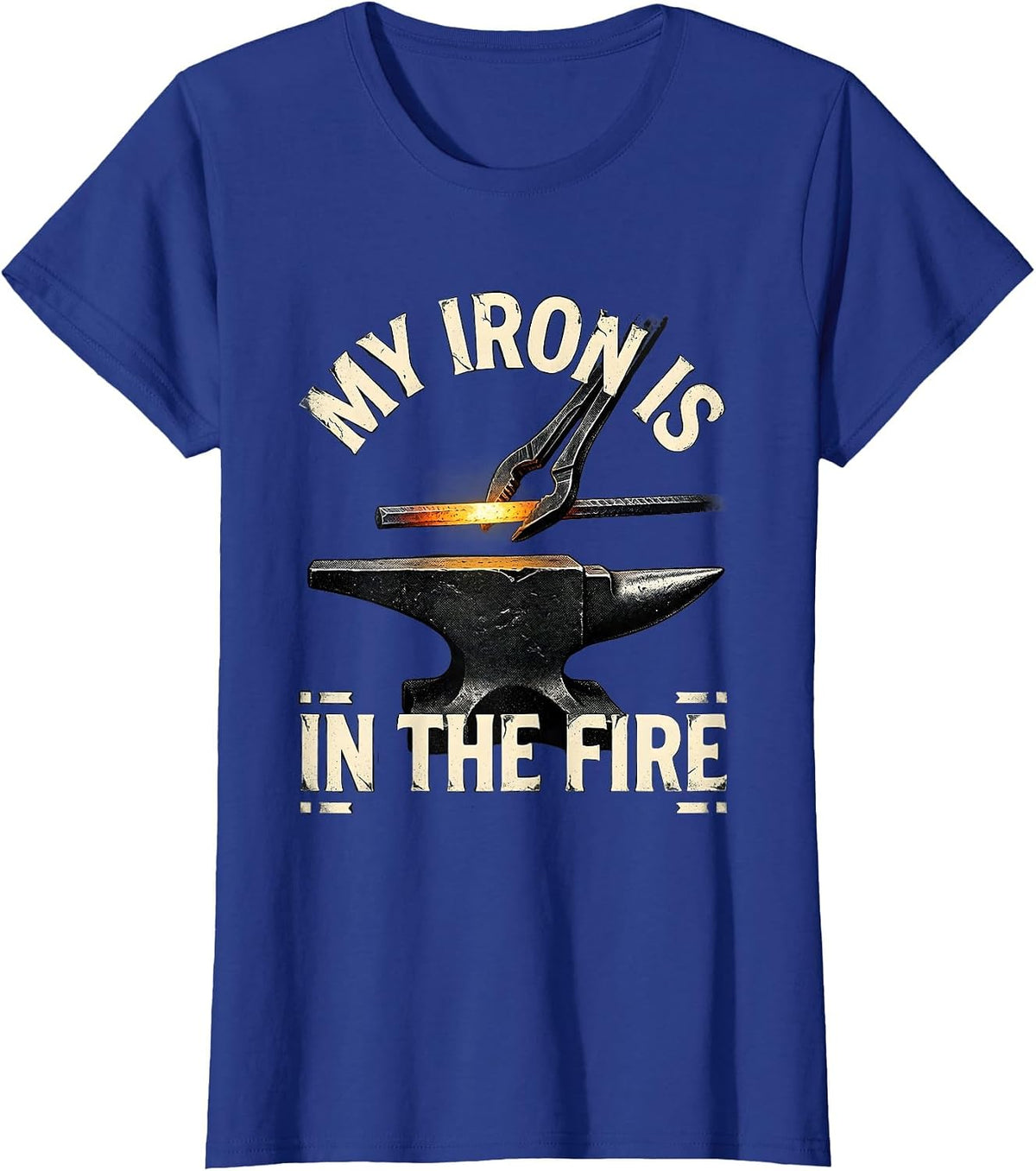 Women's My Iron Is In The Fire Distressed Blacksmith Metalworker T-Shirt - Royal Blue