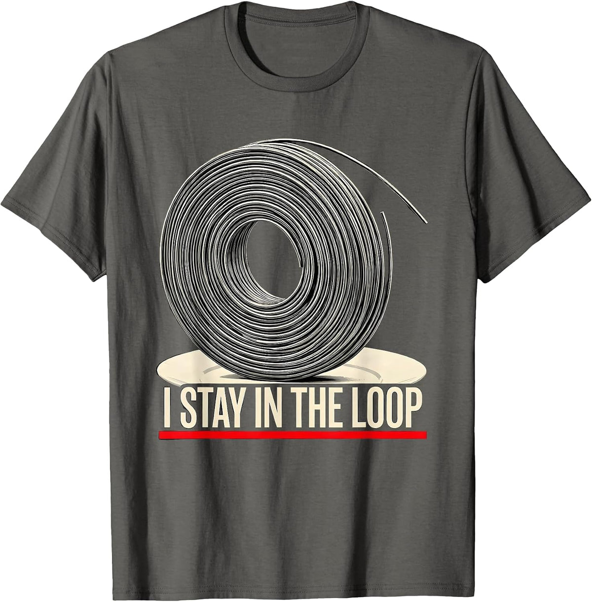 I Stay In The Loop Funny Electrician Engineer Lineman Gift T-Shirt - Asphalt Grey