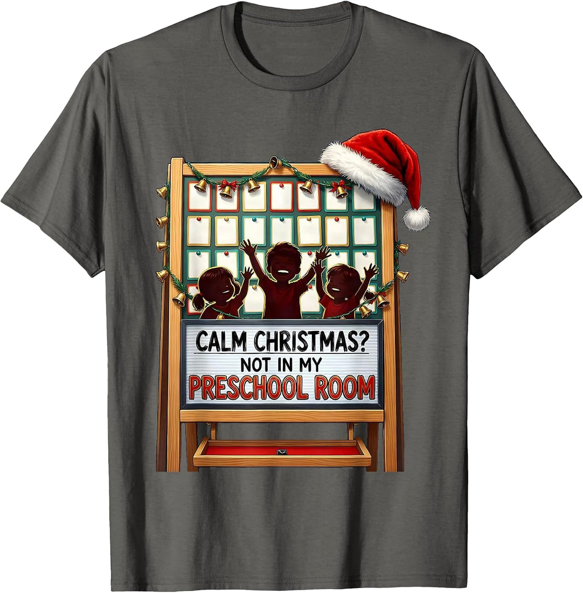 Calm Christmas? Not In My Preschool Room Funny Teacher T-Shirt - Asphalt Grey