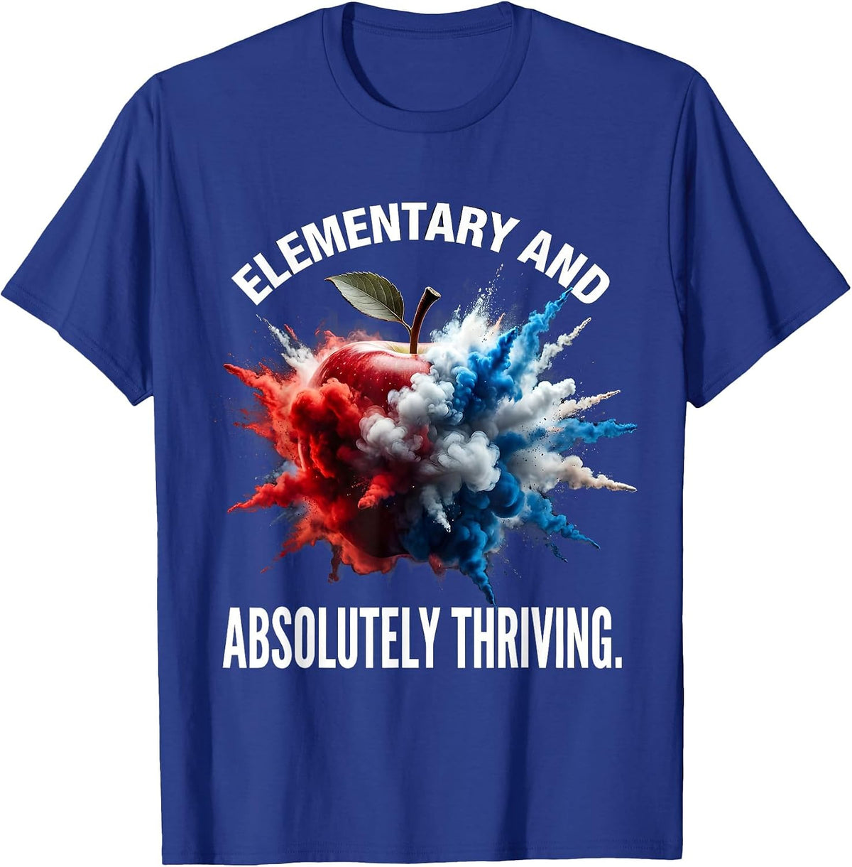 Elementary and Absolutely Thriving Teacher Design T-Shirt - Royal Blue