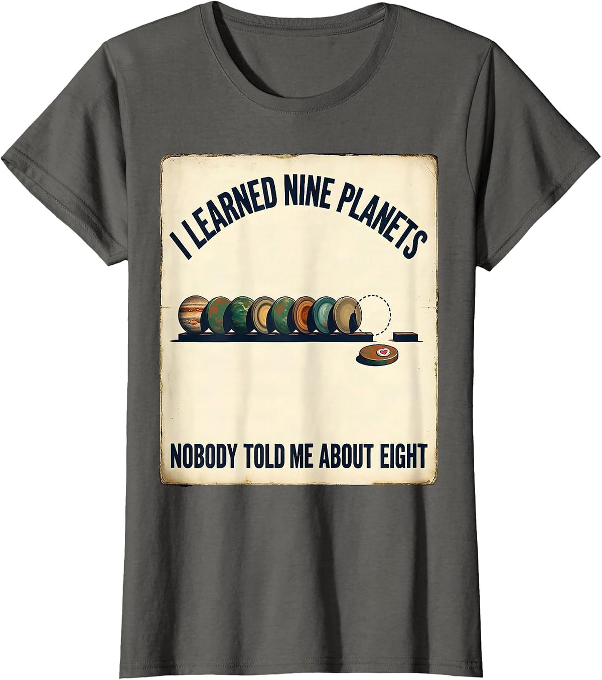 Women's I Learned Nine Planets. Nobody Told Me About Eight Vintage T-Shirt - Asphalt Grey