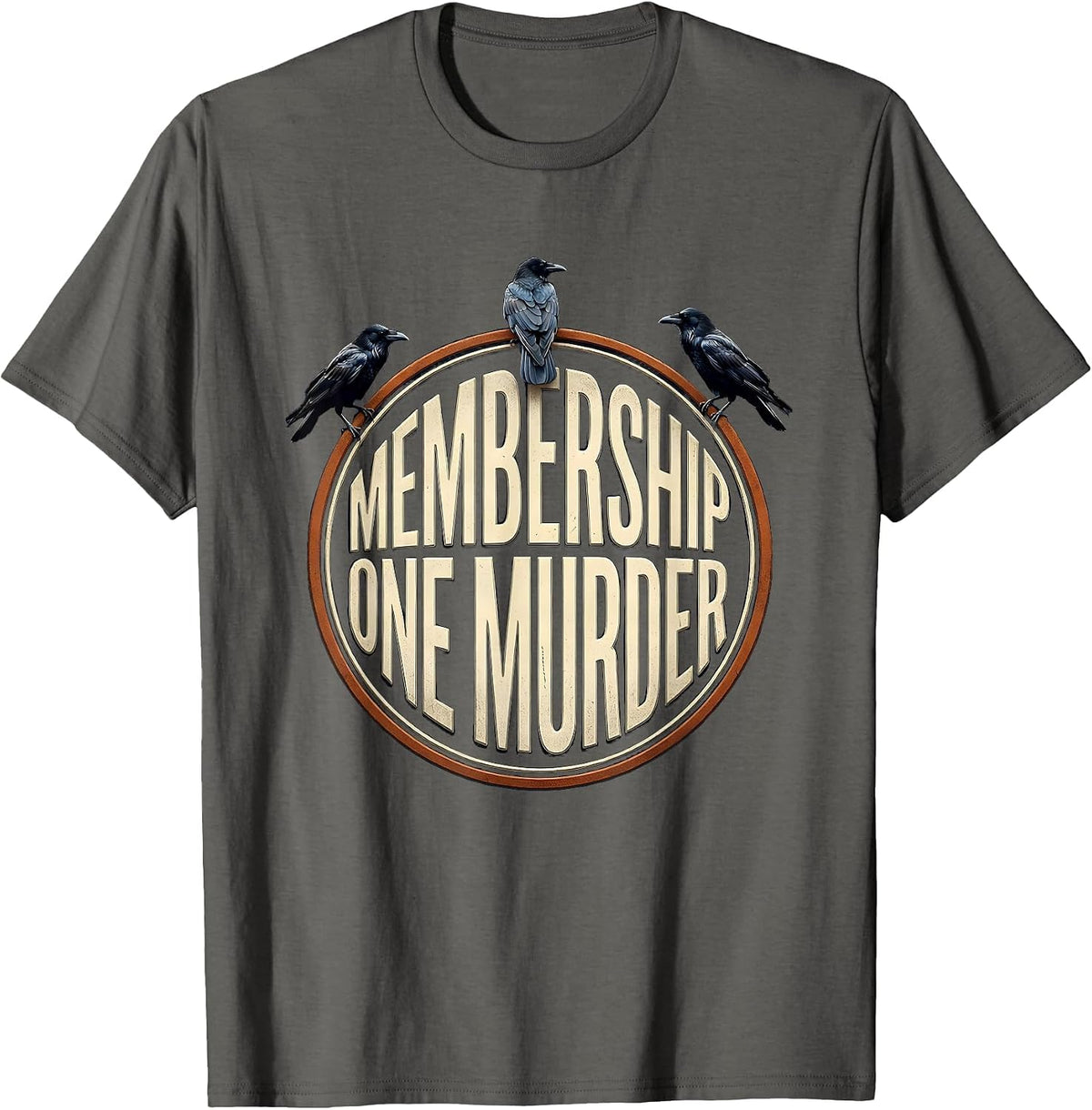 Men's Membership: One Murder Dark Humor Crow Raven Gothic T-Shirt - Asphalt Grey