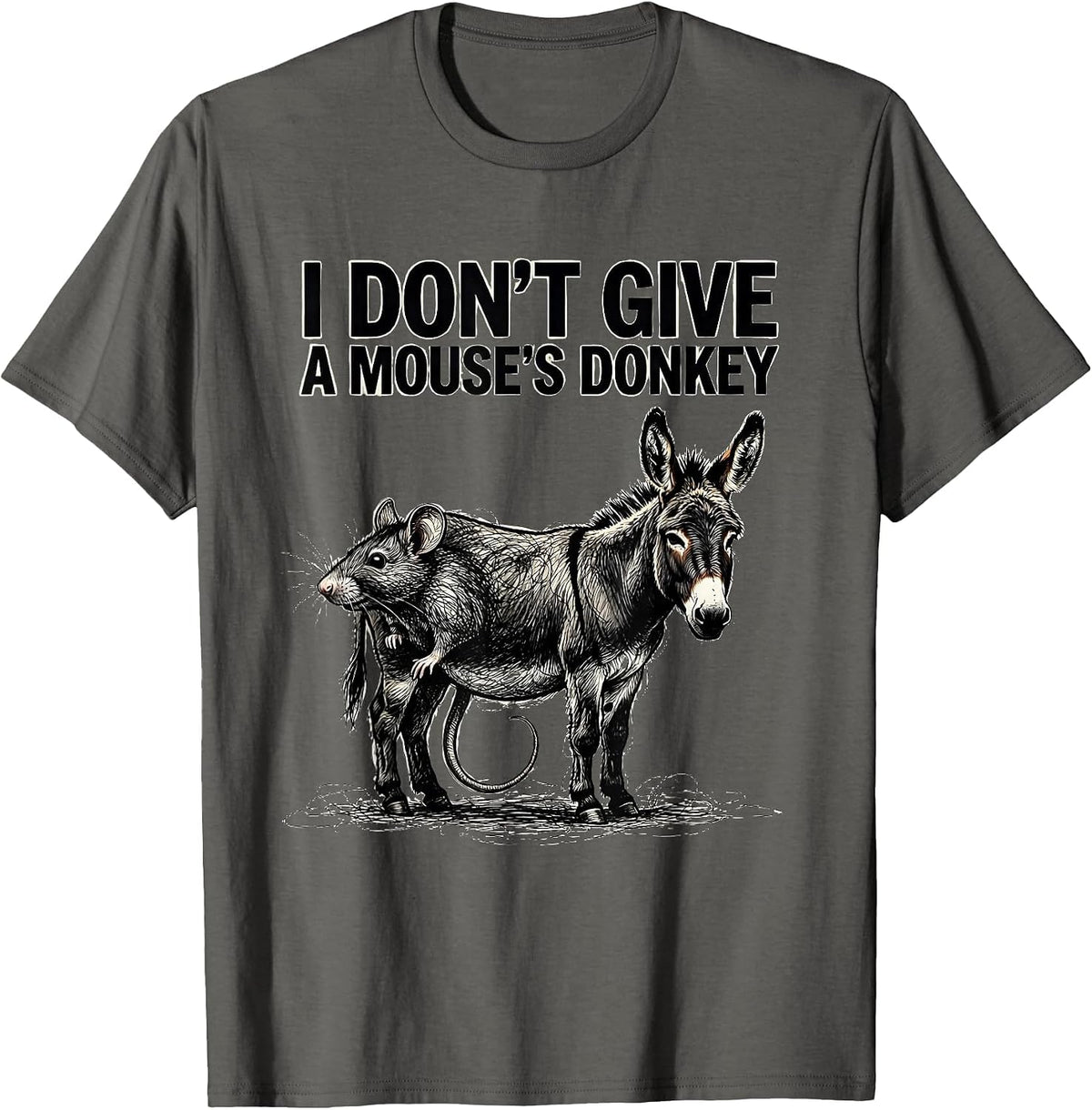 I Don't Give A Mouse's Donkey Funny Rat Lover Deadpan Humor T-Shirt - Asphalt Grey