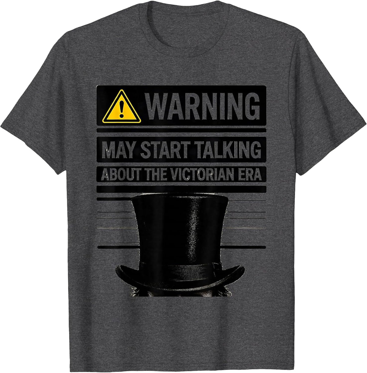 Warning May Start Talking About The Victorian Era History T-Shirt - Dark Heather Grey