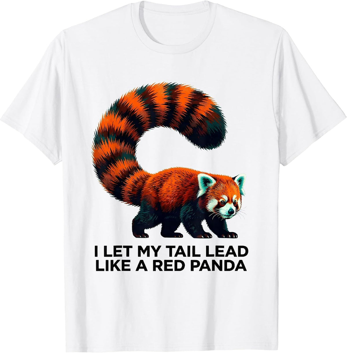 Men's I Let My Tail Lead Like A Red Panda Funny Animal Lover Humor T-Shirt - White