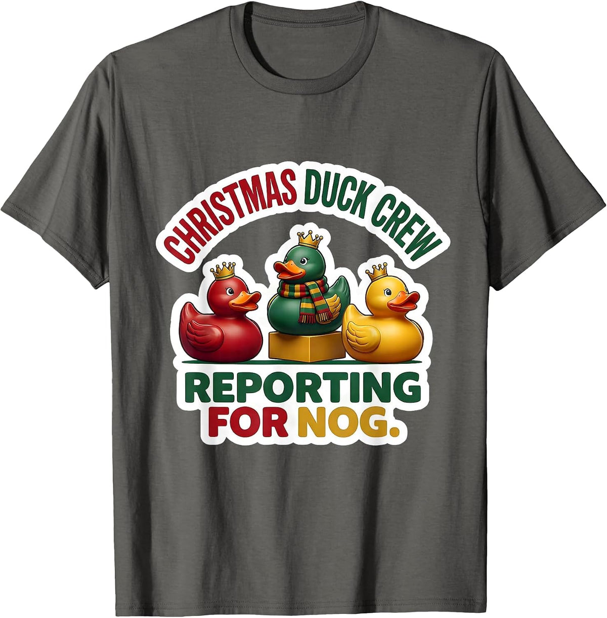 Christmas Duck Crew Reporting for Nog Funny Duck Lover T-Shirt - Asphalt Grey