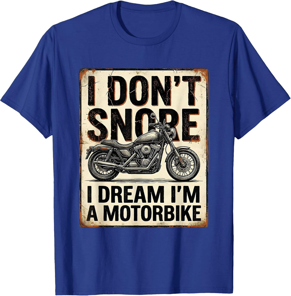 I Don't Snore I Dream I'm A Motorbike Biker T-Shirt - Royal Blue