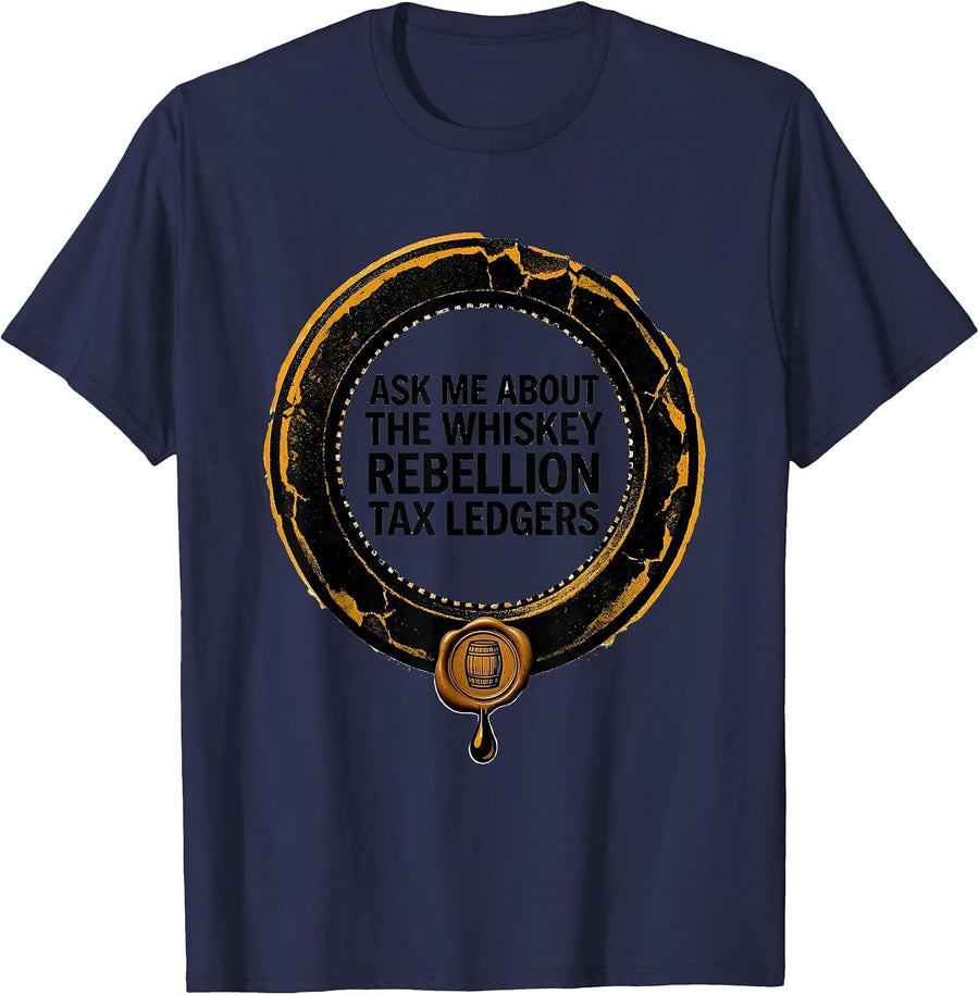 Ask Me About The Whiskey Rebellion Tax Ledgers History T-Shirt - Navy Blue