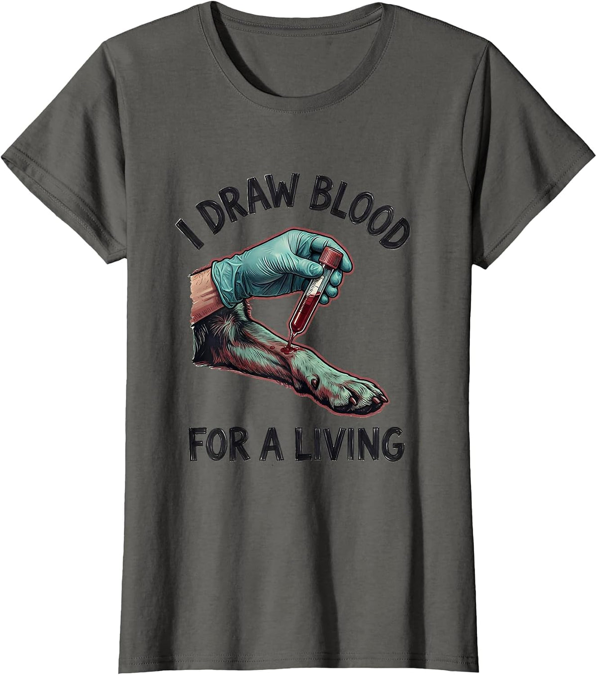 Women's I Draw Blood For A Living Funny Vet Tech Veterinary T-Shirt - Asphalt Grey