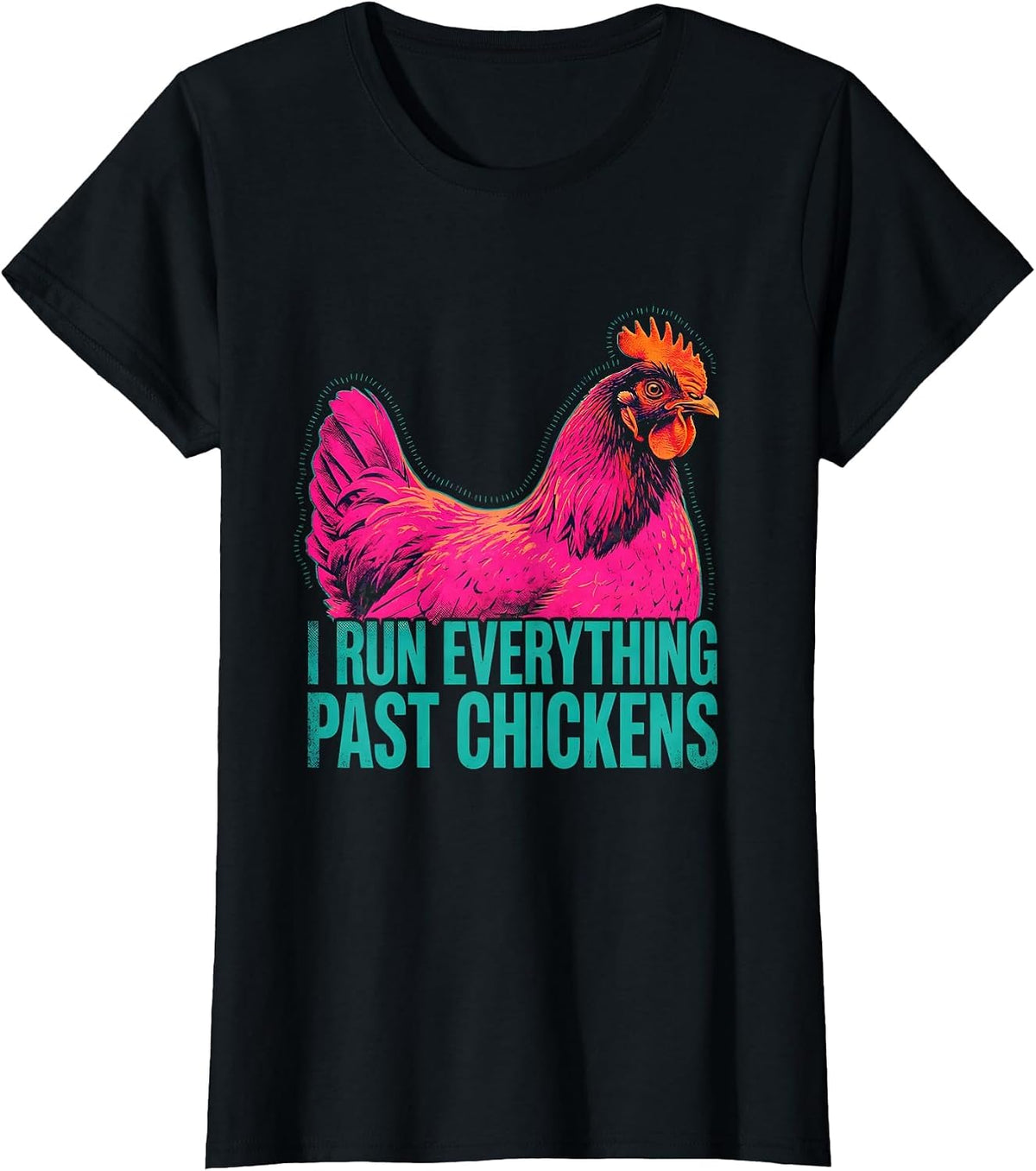 Women's I Run Everything Past Chickens Funny Chicken Lover Humor T-Shirt - Black