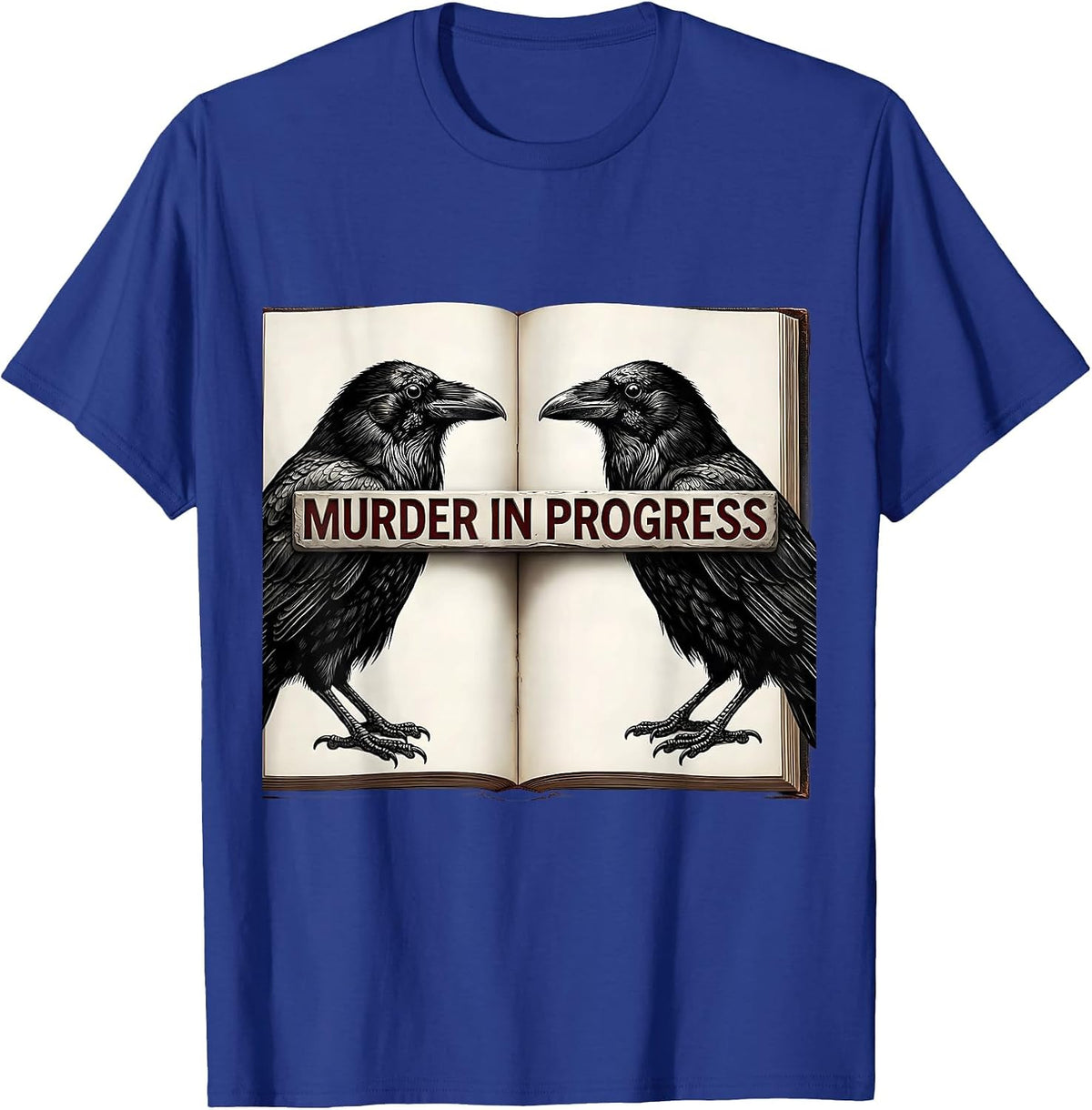 Murder In Progress Dry Wordplay Humor Crow Raven Literary T-Shirt - Royal Blue