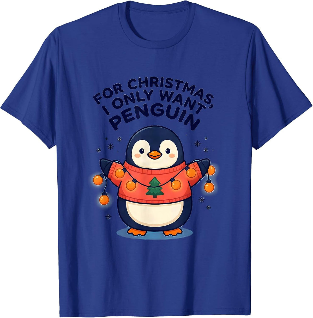 For Christmas, I Only Want Penguin Cute Kawaii Penguin Lover T-Shirt - Royal Blue
