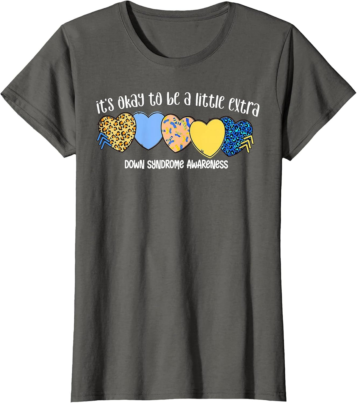 It's Okay to Be A Little Extra Down Syndrome Awareness T-Shirt - Asphalt Grey