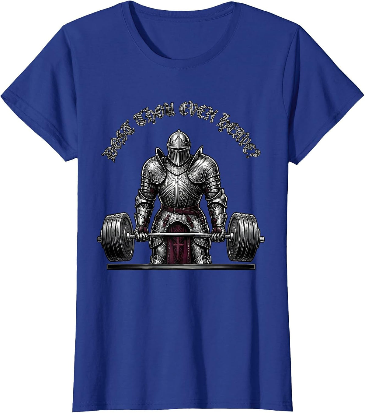 Women's Dost Thou Even Heave Gothic Medieval Gym Meme Funny Lifting T-Shirt - Royal Blue