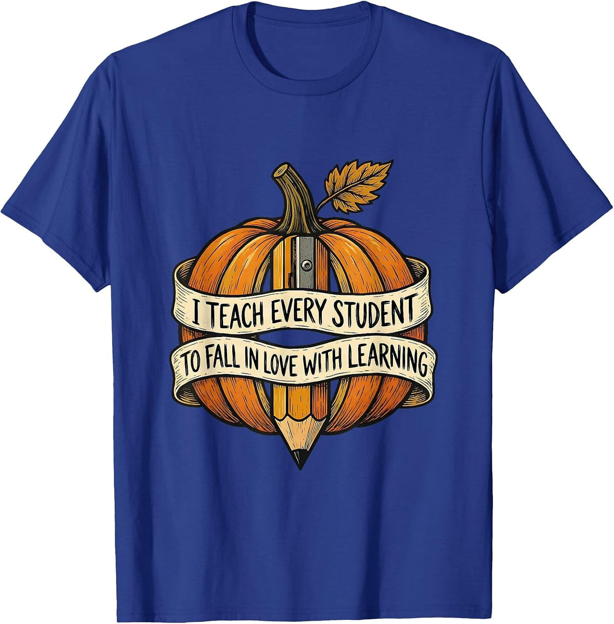 Men's I Teach Every Student To Fall In Love With Learning Teacher T-Shirt - Royal Blue