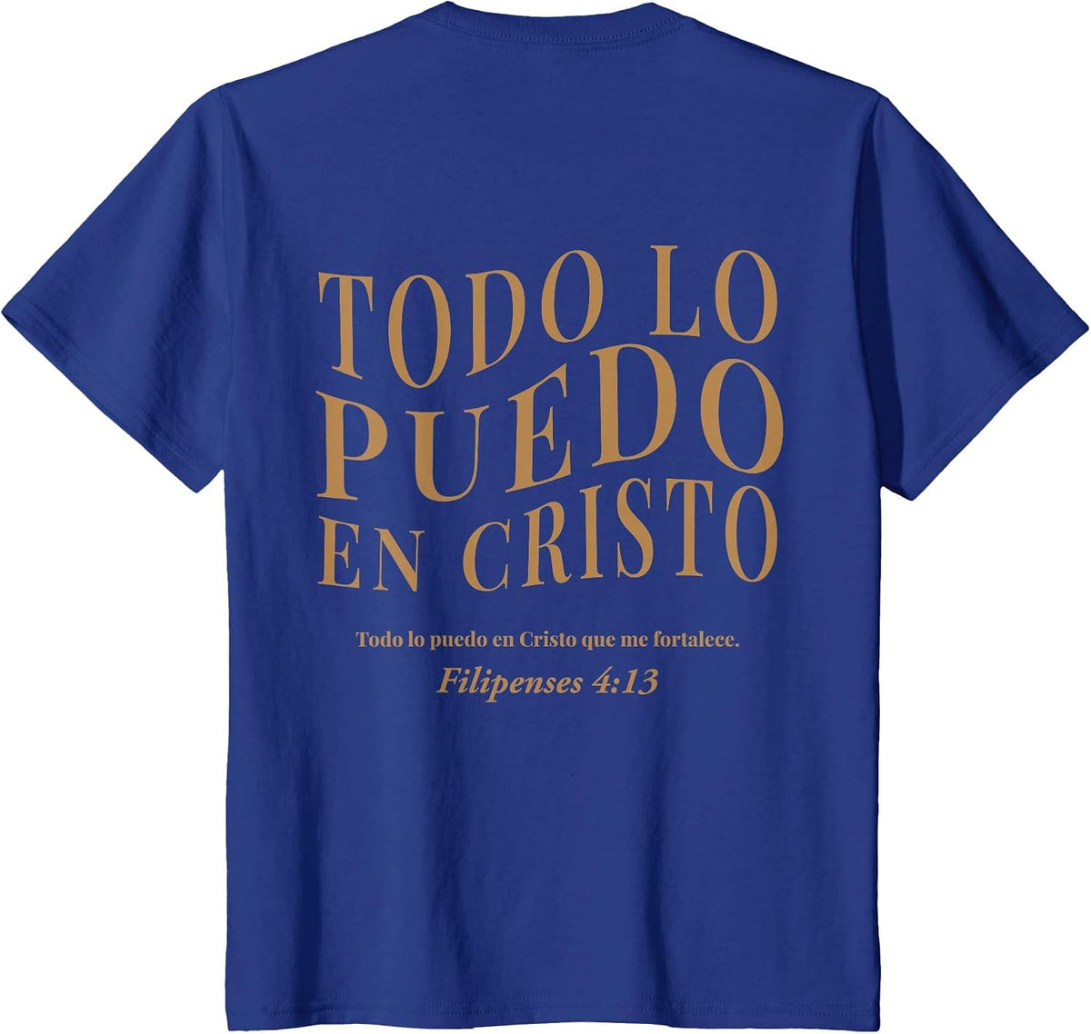 (ON Back) Todo Lo Puedo En Cristo Que Me Fortalece Christian T-Shirt - Royal Blue