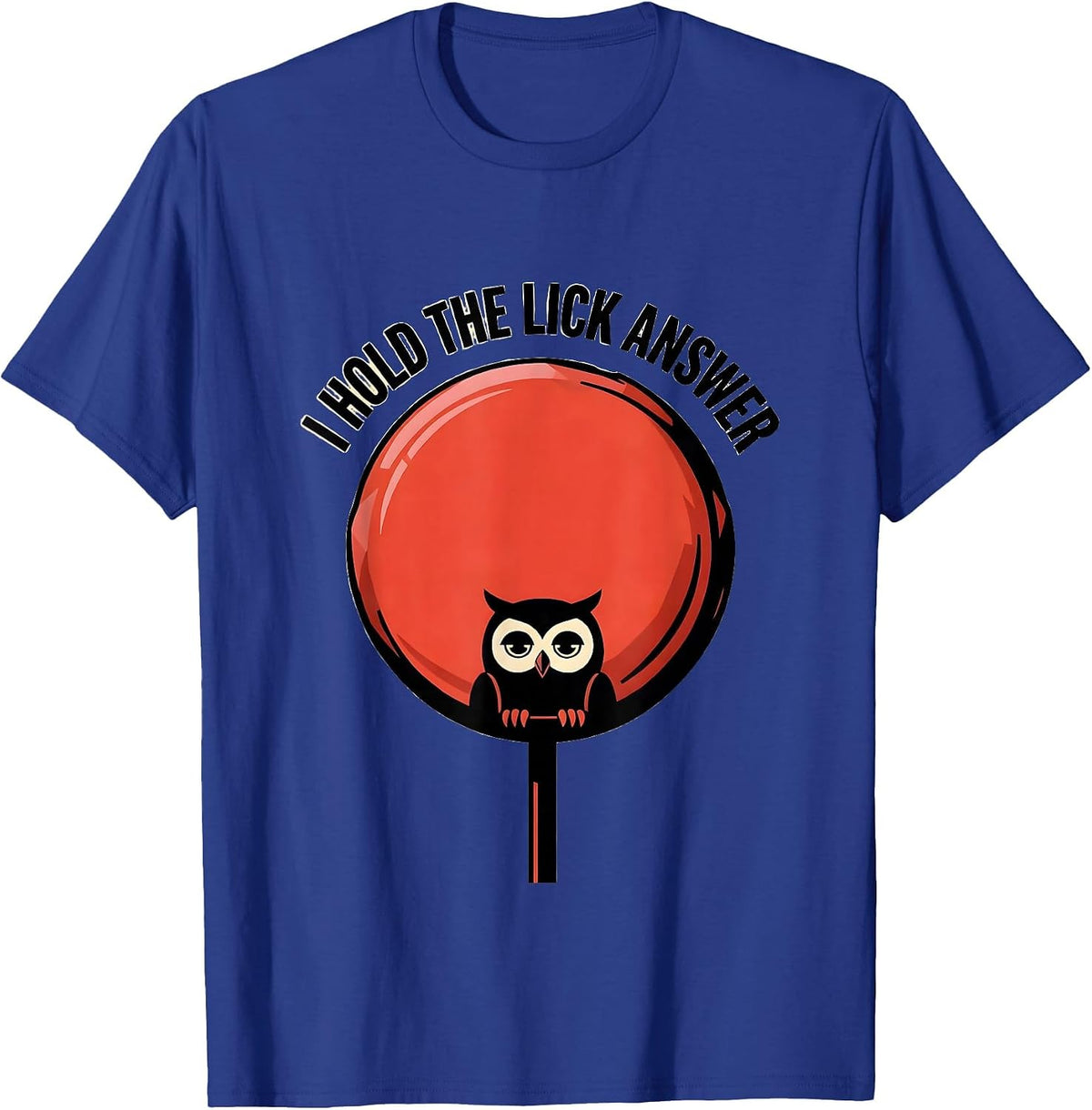Men's I Hold The Lick Answer Funny Lollipop Owl Riddle Humor T-Shirt - Royal Blue