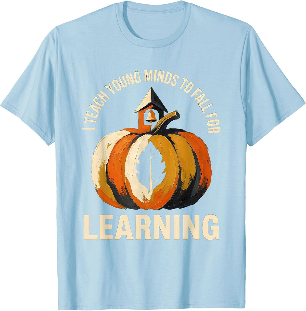 Men's I Teach Young Minds To Fall For Learning Teacher T-Shirt - Baby Blue