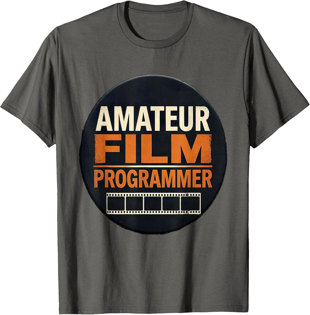 Amateur Film Programmer Funny Filmmaker Movie Lover Gift T-Shirt - Asphalt Grey