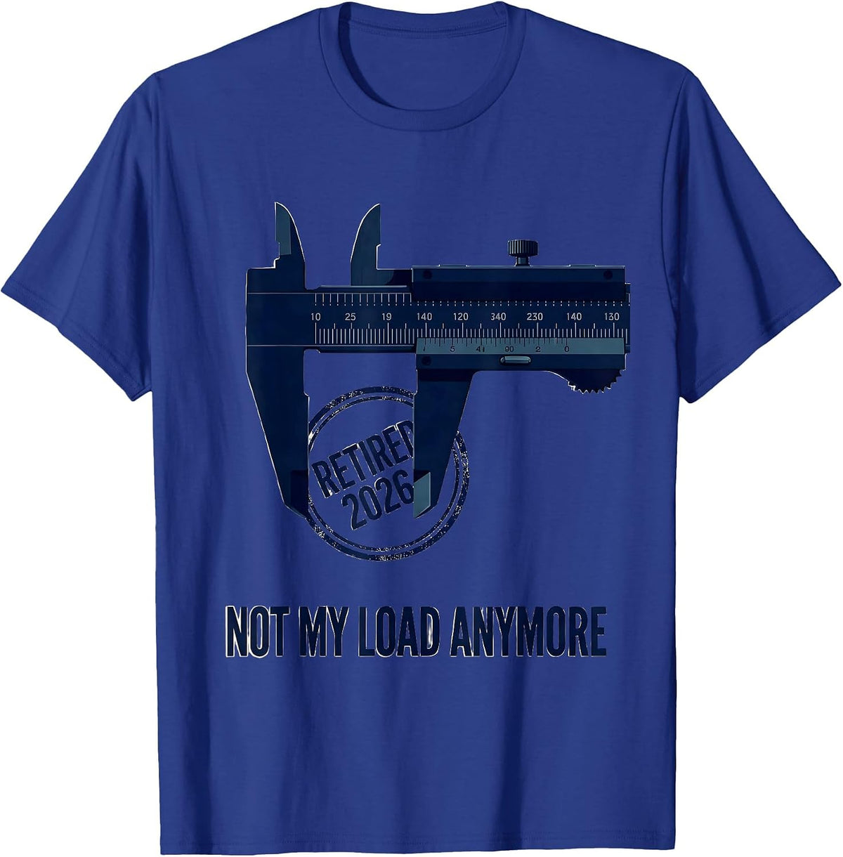 Men's Retired 2026 Not My Load Anymore Funny Retirement Gift T-Shirt - Royal Blue