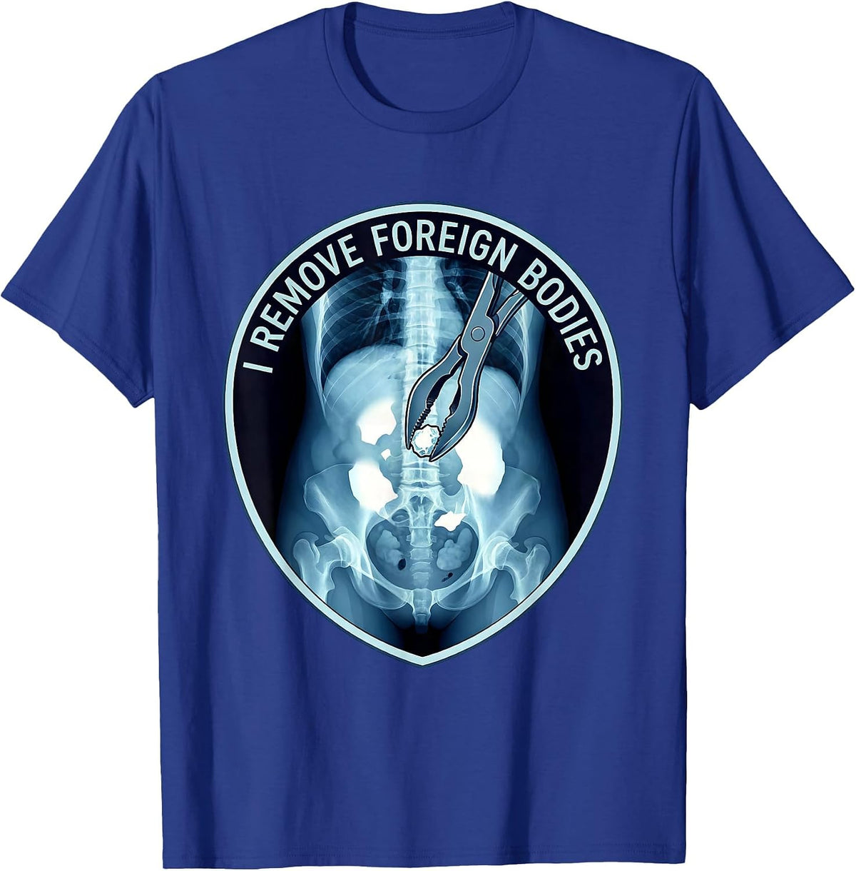 Men's I Remove Foreign Bodies Funny Vet Tech Veterinary Technician T-Shirt - Royal Blue