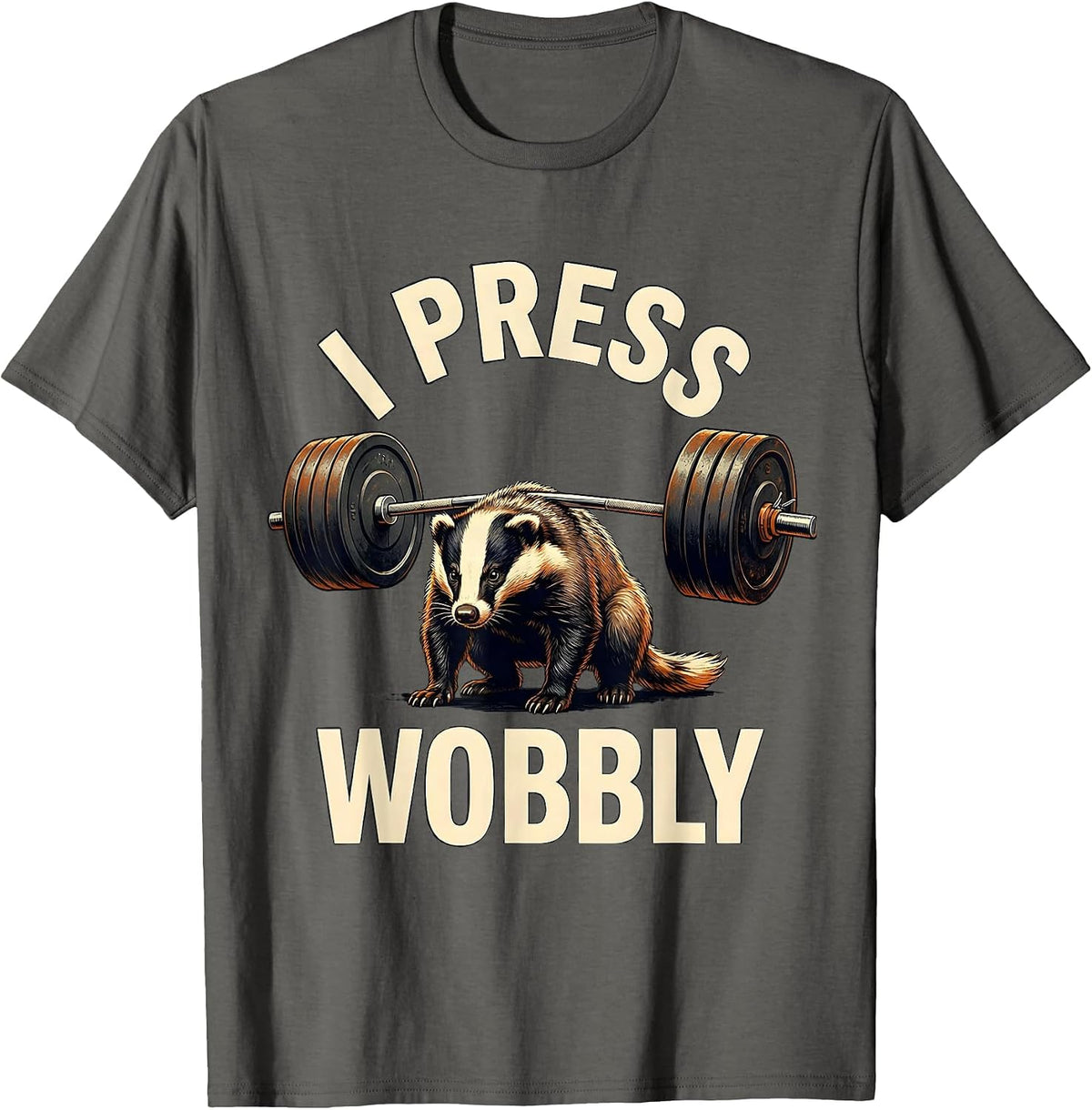 I Press Wobbly Funny Gym Workout Weightlifting Humor T-Shirt - Asphalt Grey