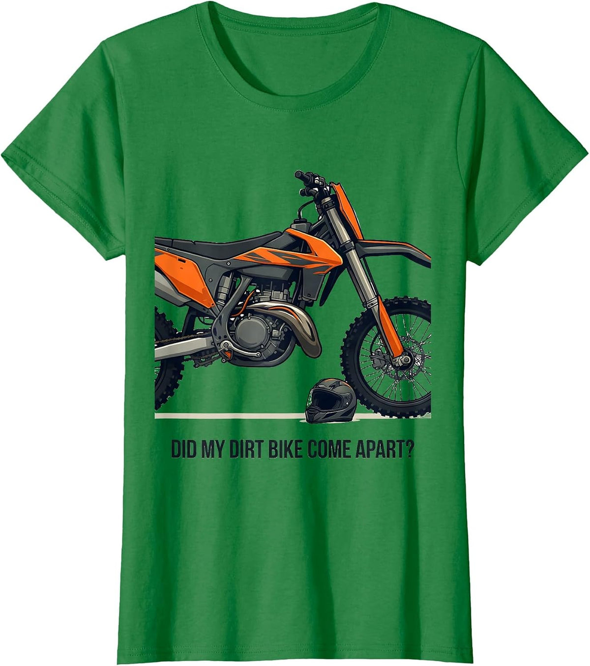 Did My Dirt Bike Come Apart Funny Motocross Dirt Bike Rider T-Shirt - Kelly Green