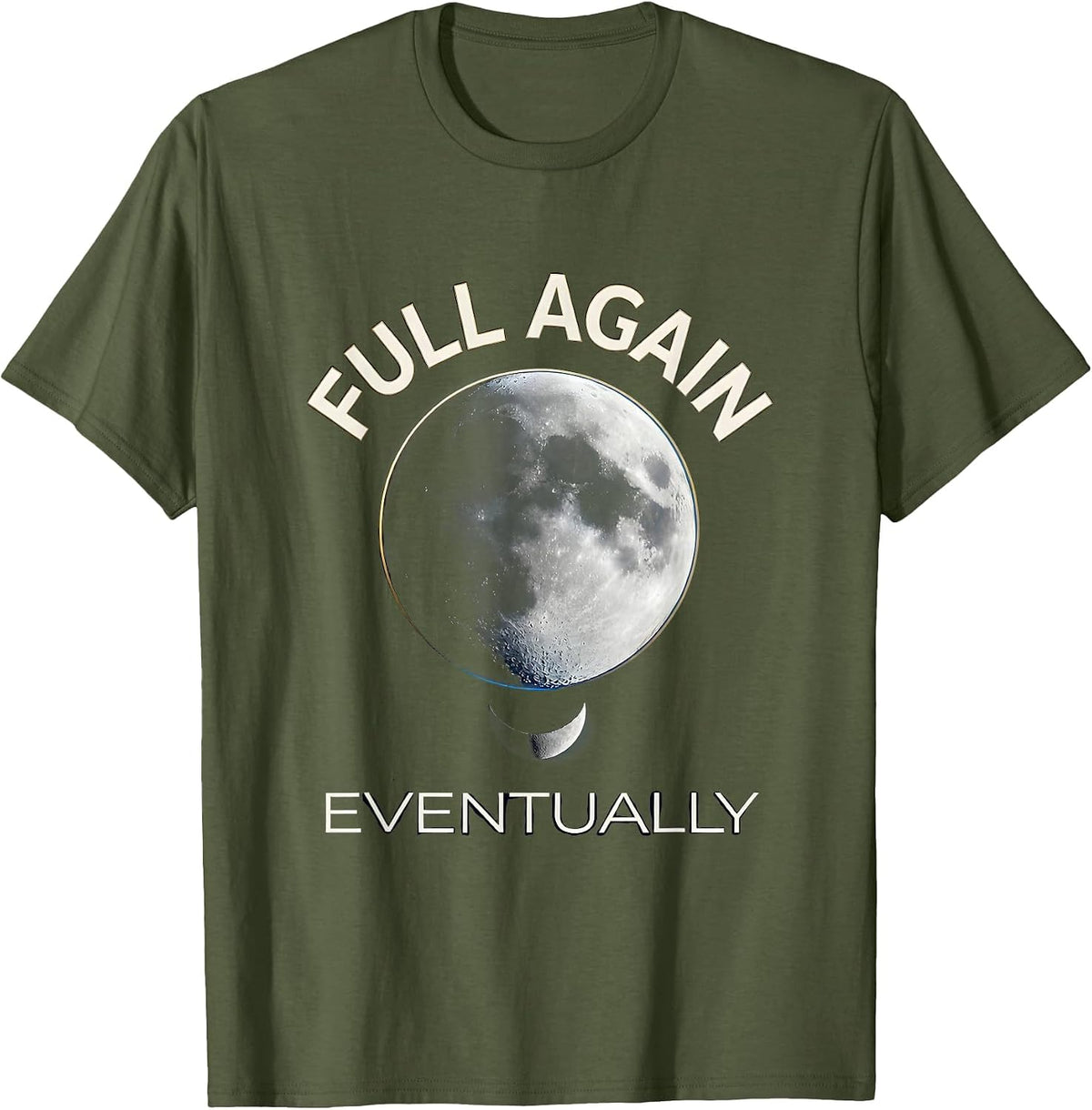 Men's Full Again Eventually Cosmic Moon Phase Astronomy Lover T-Shirt - Olive Green