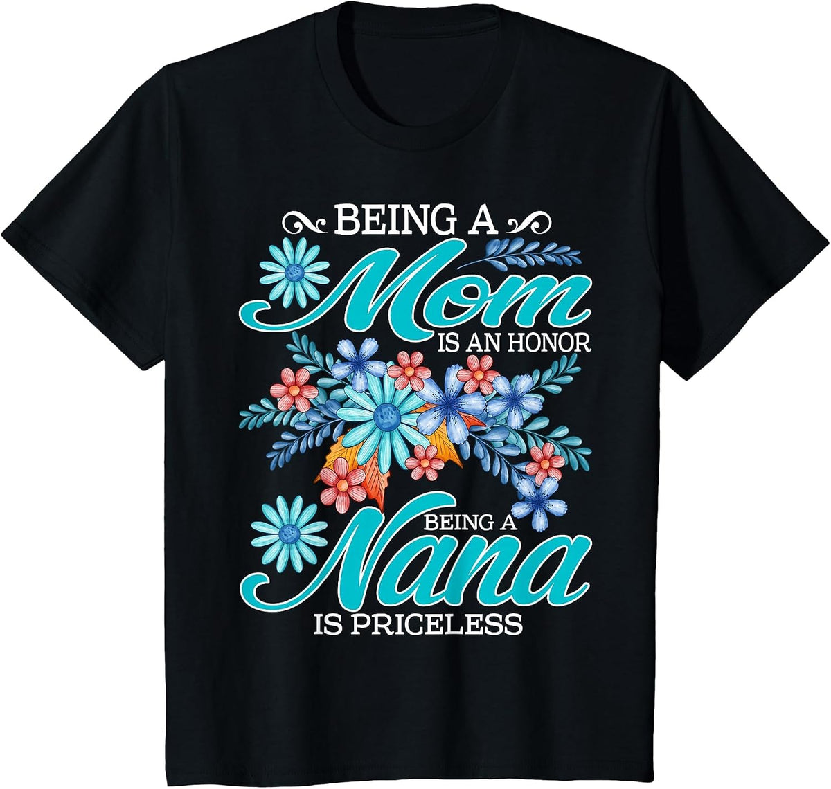Being A Mom is an Honor Being A Nana is Priceless T-Shirt - Black