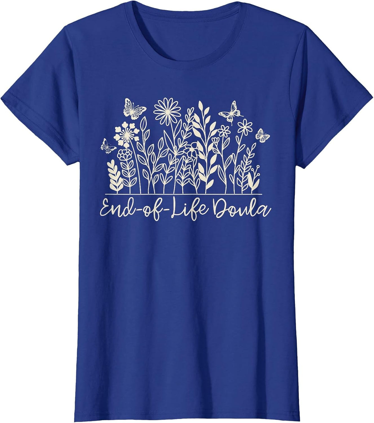Wildflower End of Life Doula Hospice Nurse T-Shirt Palliative Care Tee - Royal Blue