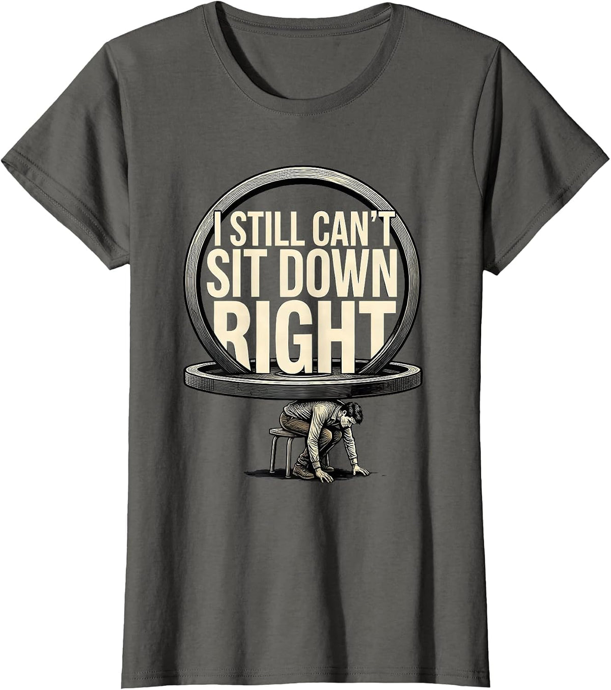 Women's I Still Can't Sit Down Right Funny Gym Workout Humor T-Shirt - Asphalt Grey