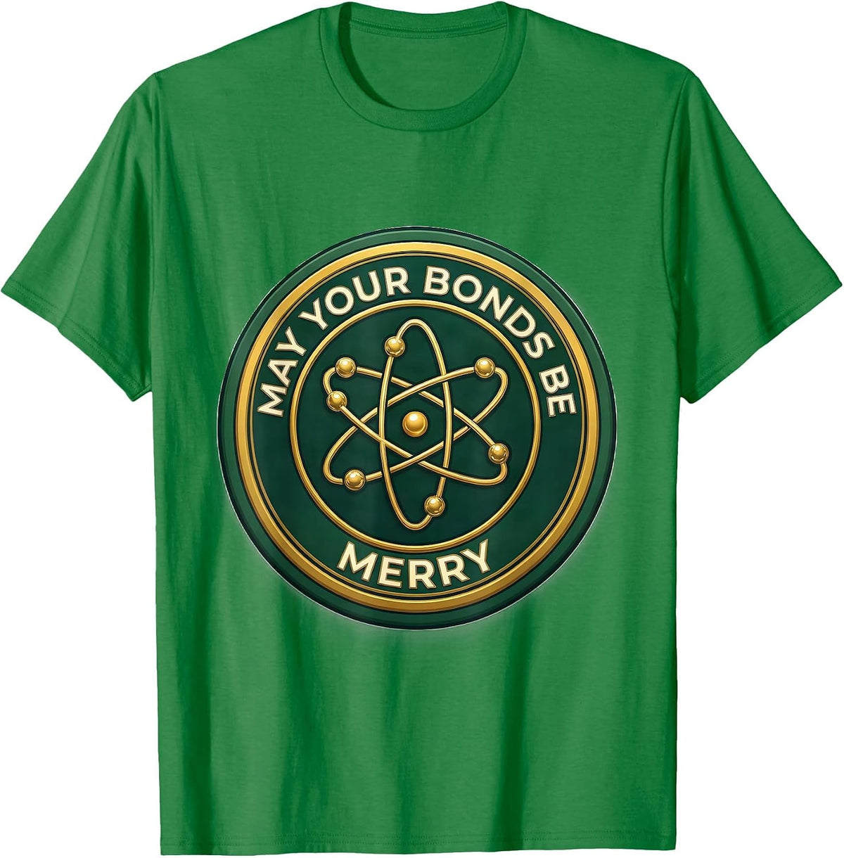Men's May Your Bonds Be Merry Funny Chemistry Nerd Science Lover T-Shirt - Kelly Green