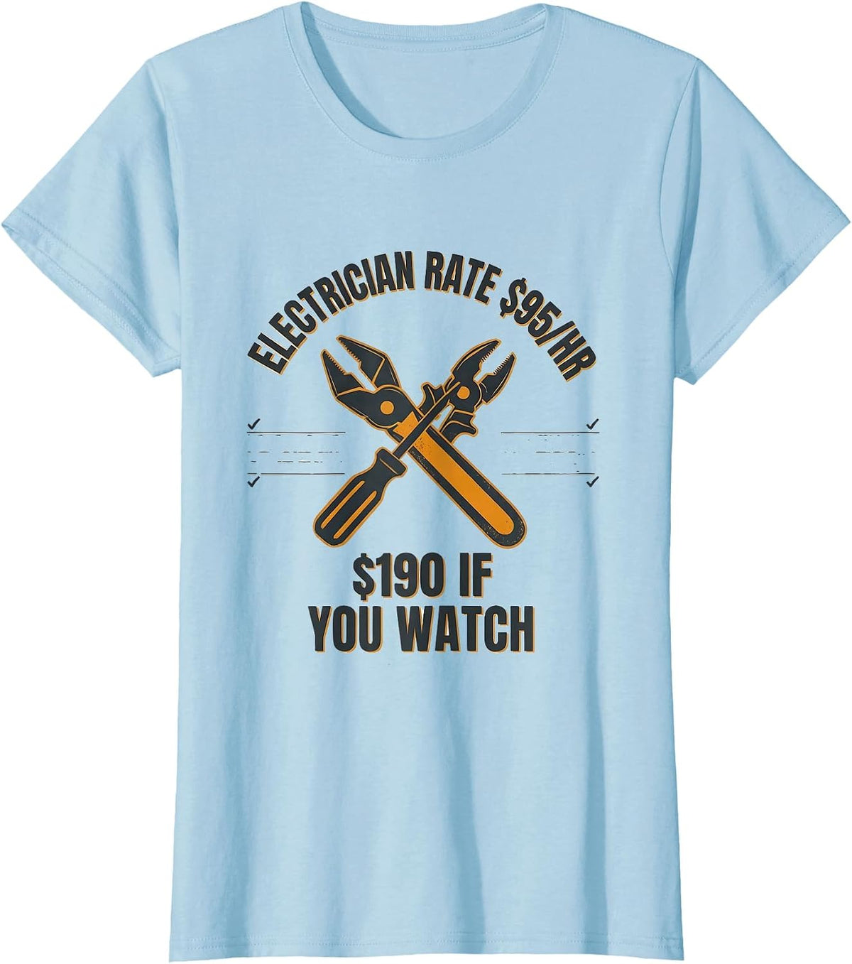 Women's Electrician Rate $95/HR — $190 If You Watch Funny T-Shirt - Baby Blue
