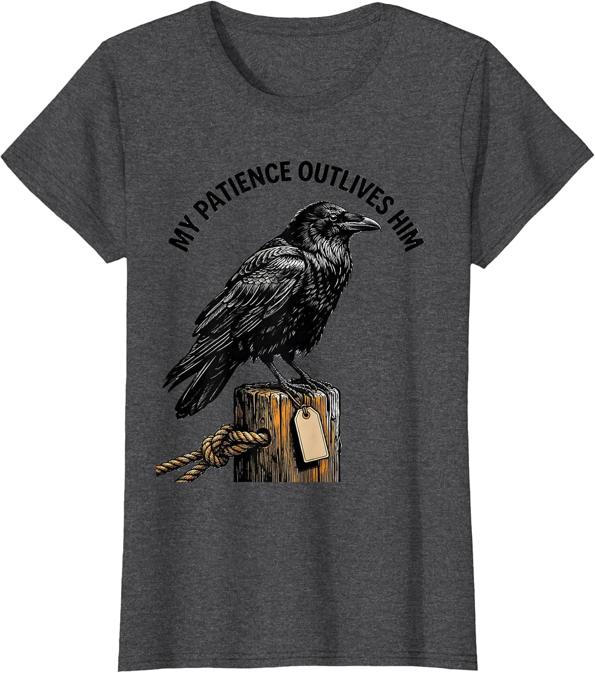 Women's My Patience Outlives Him Dark Humor Gothic Raven Gift T-Shirt - Dark Heather Grey