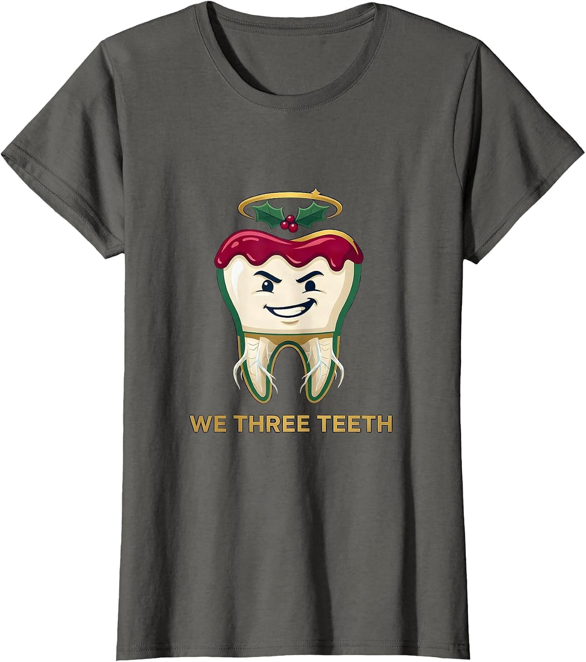 Women's We Three Teeth Funny Dentist Christmas Dental Team Tooth T-Shirt - Asphalt Grey