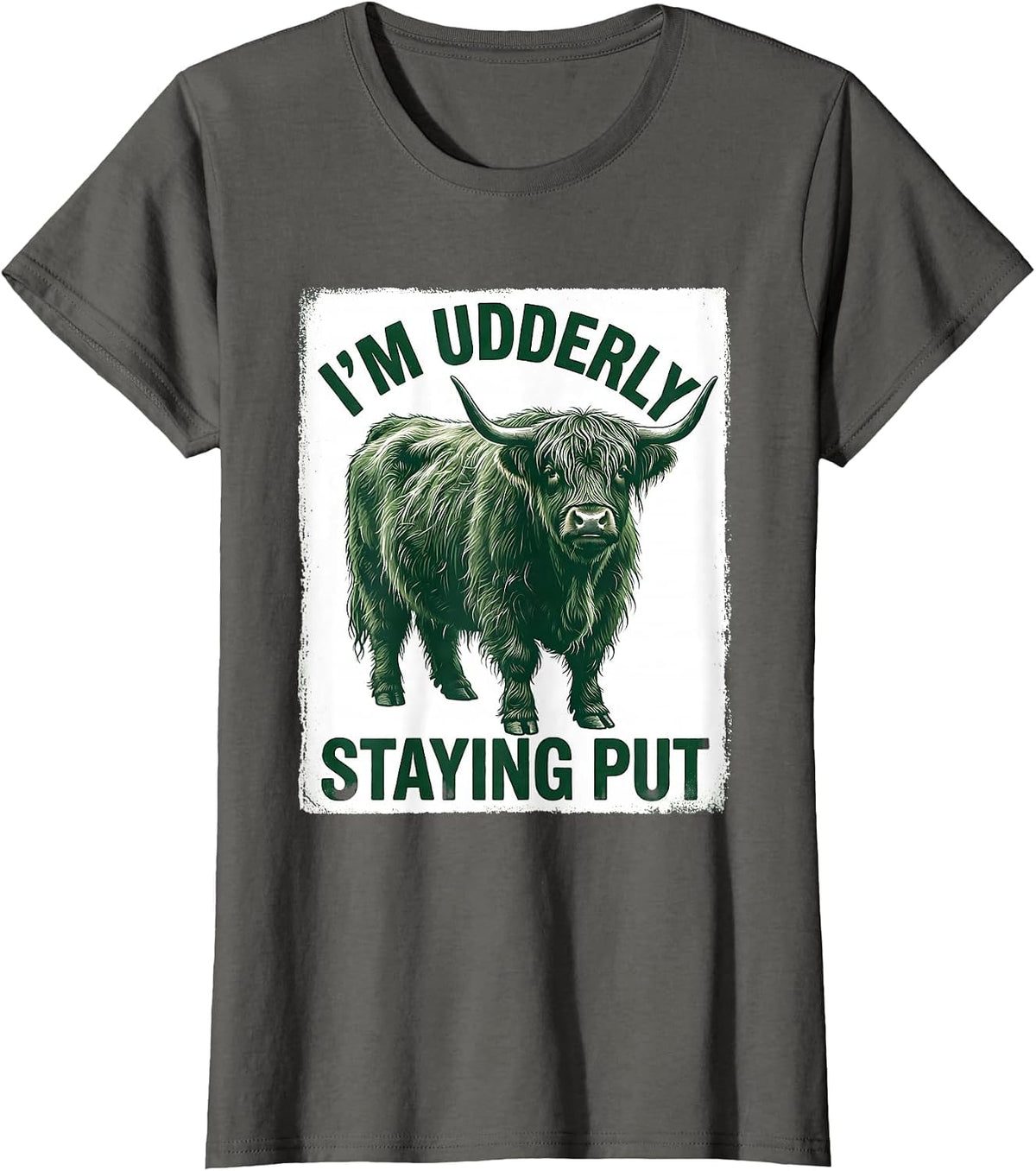 Women's I'm Udderly Staying Put Funny Highland Cow Animal Lover T-Shirt - Asphalt Grey