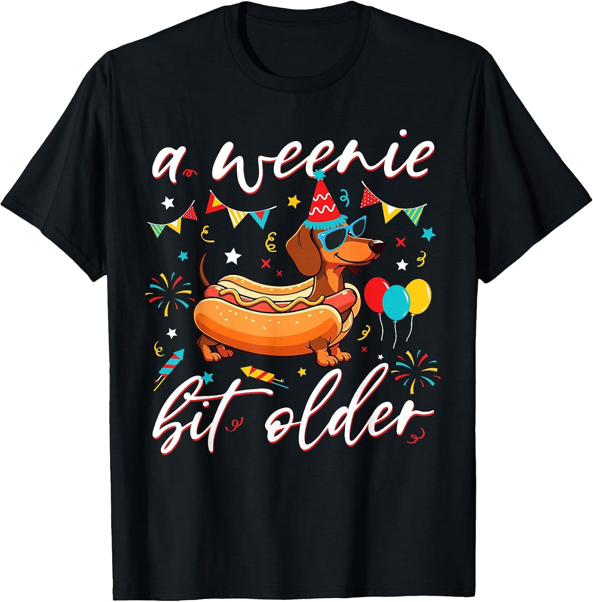 A Weenie Bit Older Funny Dachshund Hot Dog Birthday Party T-Shirt - Black