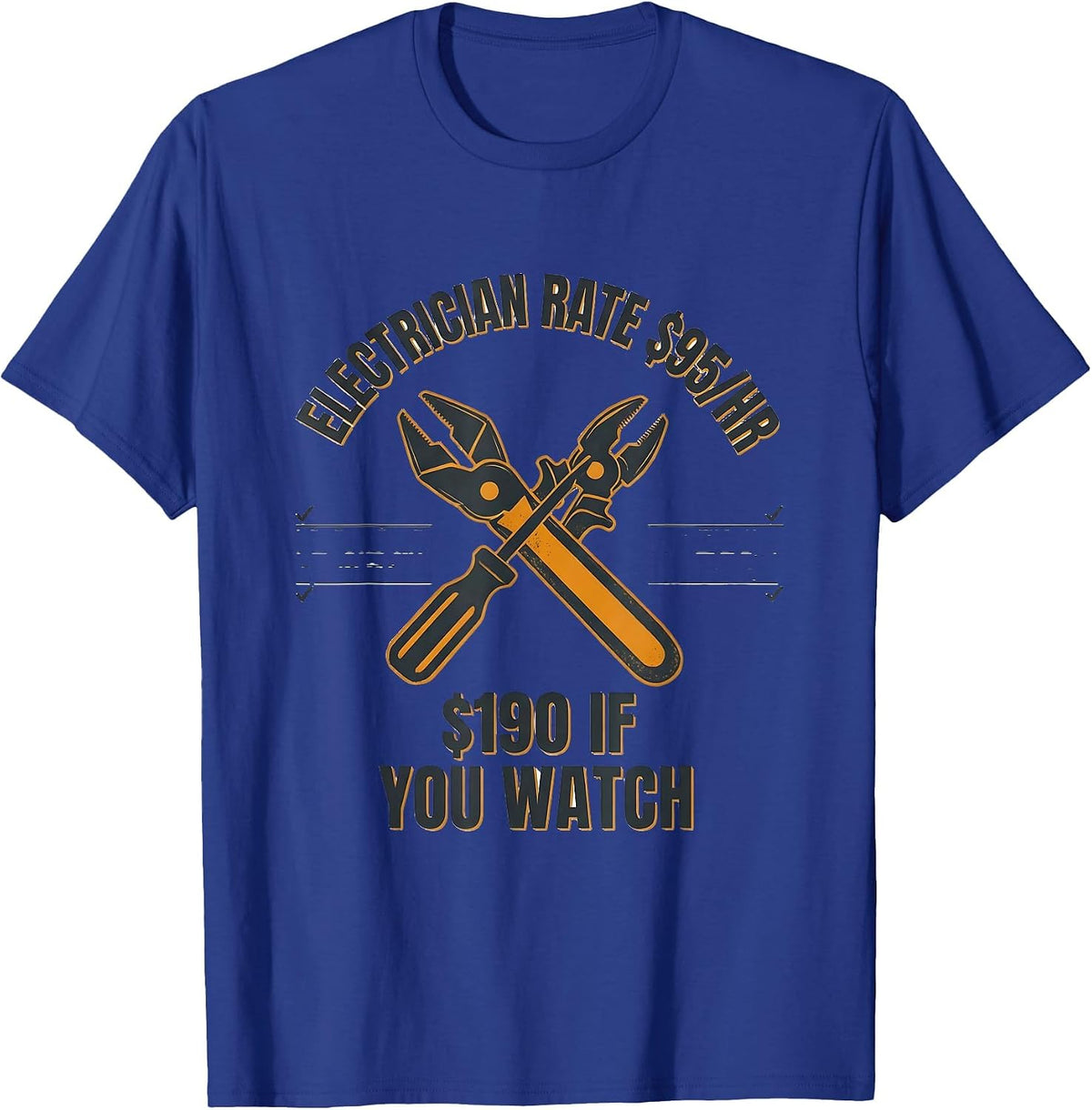 Men's Electrician Rate $95/HR — $190 If You Watch Funny T-Shirt - Royal Blue