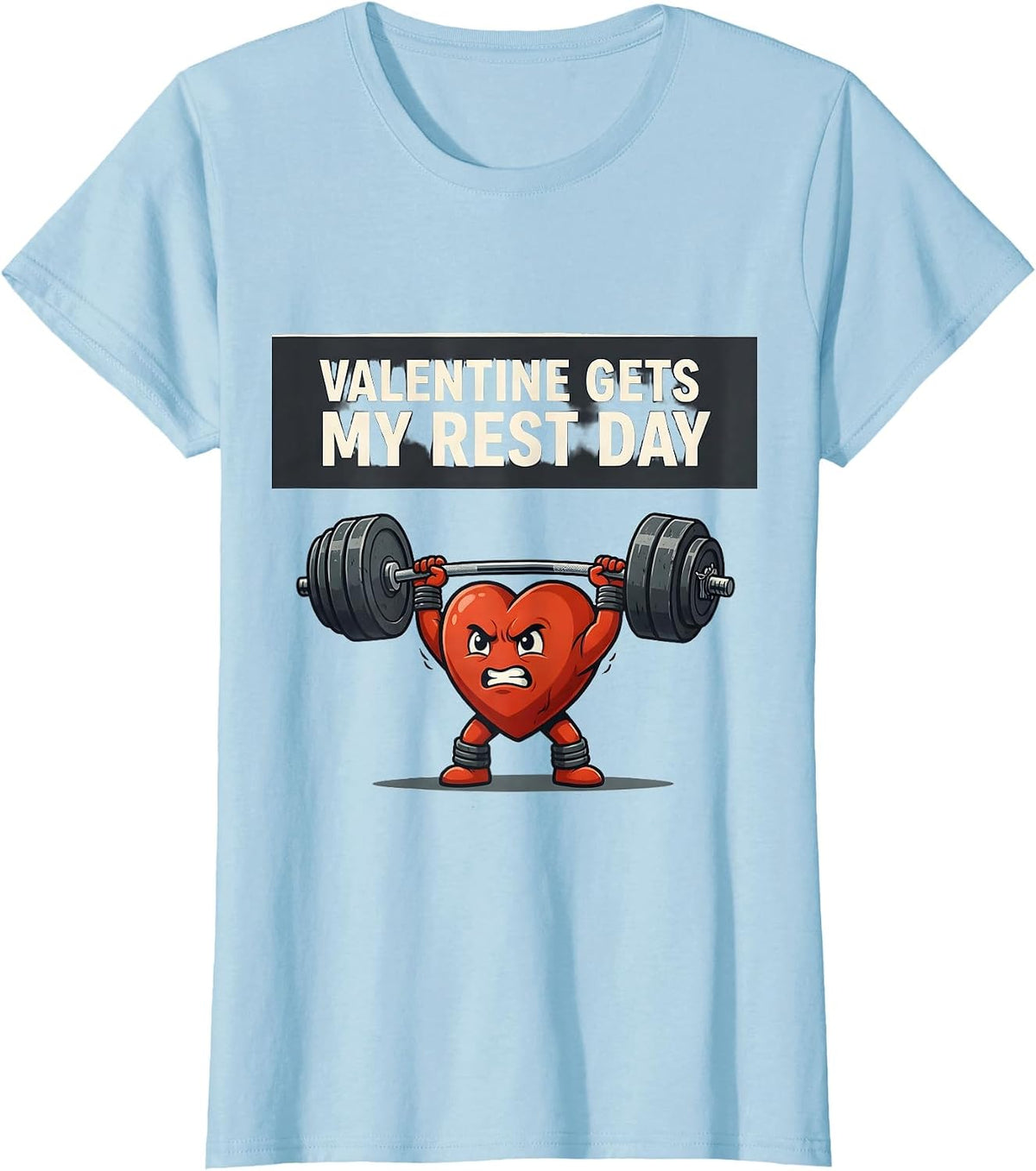 Valentine Gets My Rest Day Funny Gym Humor Weightlifting T-Shirt - Baby Blue