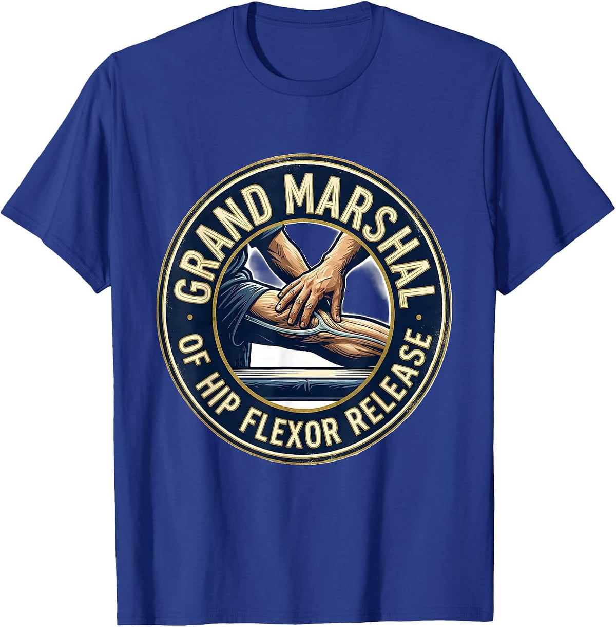 Men's Grand Marshal Of Hip Flexor Release Funny Physical Therapist T-Shirt - Royal Blue