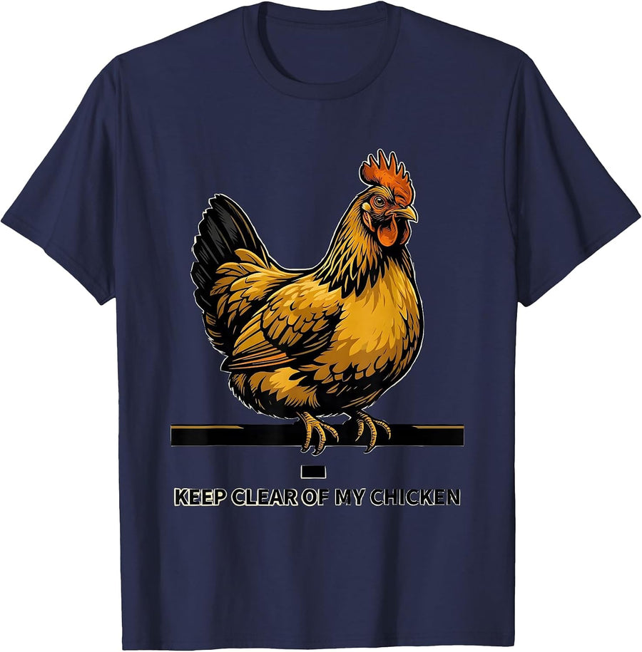 Keep Clear Of My Chicken Funny Chicken Lover Farmer Gift T-Shirt - Navy Blue