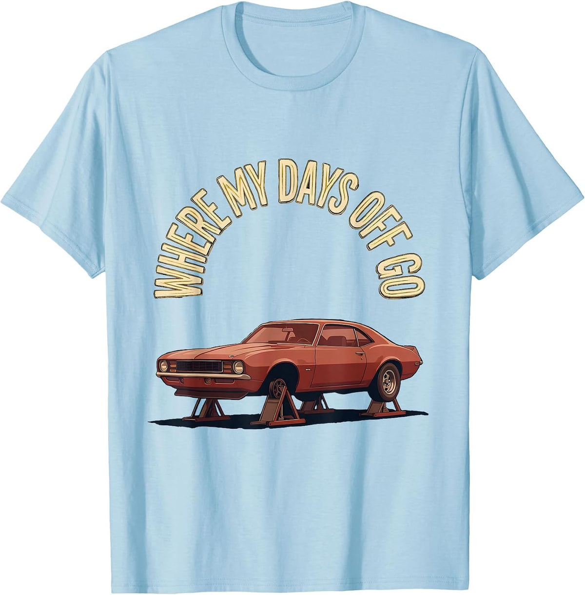 Men's Where My Days Off Go Funny Car Guy Car Enthusiast Mechanic T-Shirt - Baby Blue